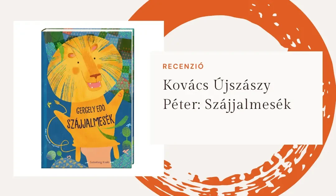 Kovács Újszászy Péter: Szájjalmesék felfedezőknek